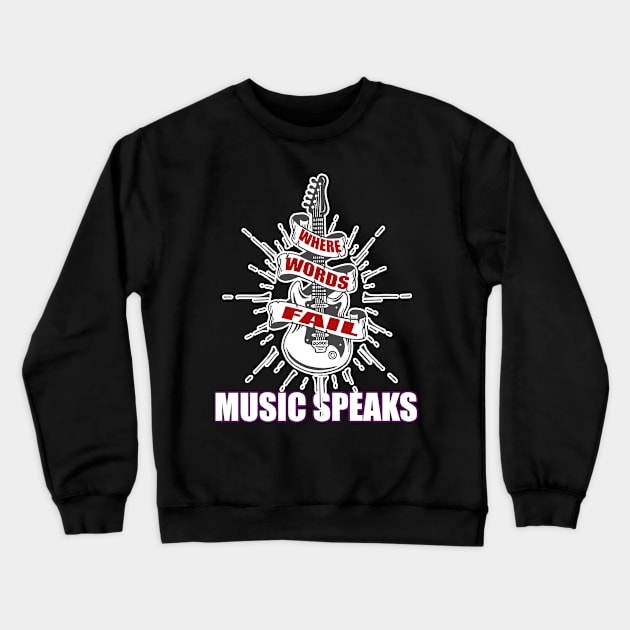 where words fail music speaks guitar | music lovers and dance | pop song Crewneck Sweatshirt by stylechoc